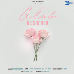 Gulaab Ke Sheher by Samr8, Mitraz