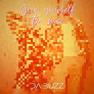 Give Yourself To Me by Da Buzz