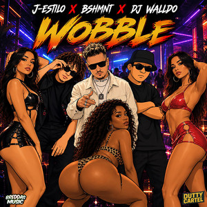 Wobble by J-Estilo, BSHMNT, Dj Walldo
