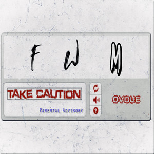 Fwm by TakeCaution
