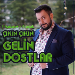 Hüseyin Kağıt - Çıkın Çıkın Gelin Dostlar