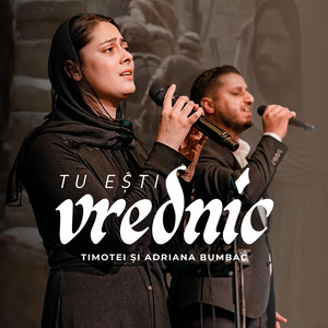 Timotei și Adriana Bumbac - Tu ești vrednic