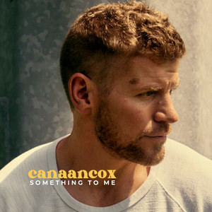 Something to Me by Canaan Cox