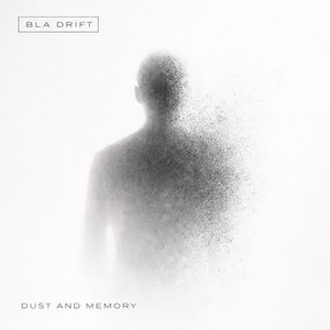 Dust and Memory by Blá Drift