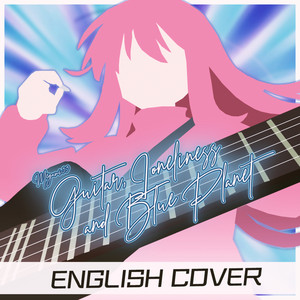 Guitar, Loneliness and Blue Planet (From Bocchi the Rock!) by Megami33