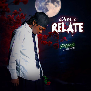 Can't Relate by Popa