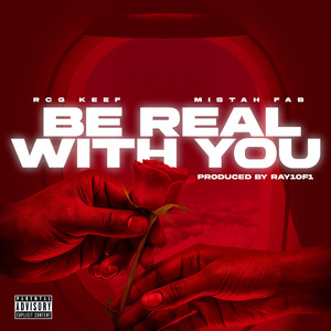 Be Real With You by Rcg Keef, Mistah F.A.B.