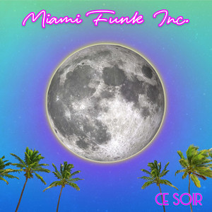 Ce Soir by Miami Funk Inc