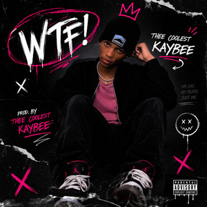 wtf! by Thee Coolest Kaybee