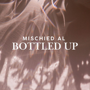 Bottled Up by Mischied AL