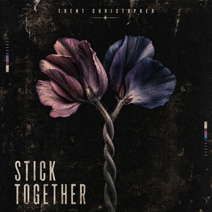 Stick Together by Trent Christopher