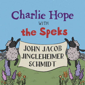 John Jacob Jingleheimer Schmidt by Charlie Hope, The Speks