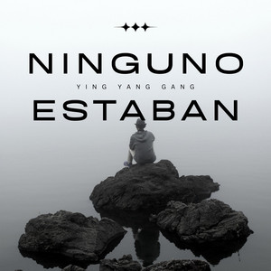 NINGUNO ESTABAN by Ying Yang Gang