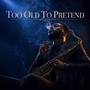 TOO OLD TO PRETEND - Blues by Fourty6ix