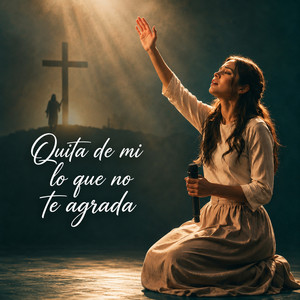 Quita de Mi Lo Que No Te Agrada by Altar de Gracia
