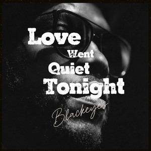 Love Went Quiet Tonight by Blackeyes