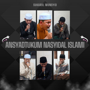 Ansyadtukum Nasyidal Islami by Sukarol Munsyid