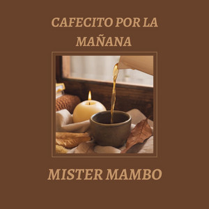 Cafecito Por La Mañana by Mister Mambo