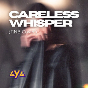 Careless Whisper by AYA MUSIC OFC
