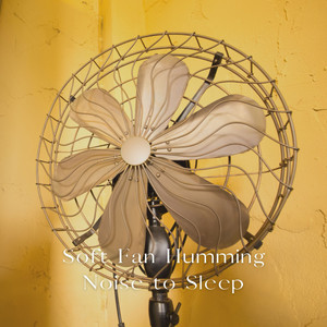 Soft Fan Humming Noise to Sleep album