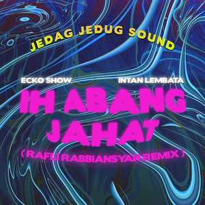 Ih Abang Jahat (Rafli Rabbiansyah Remix)