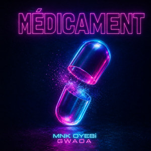 MÉDICAMENT by MNK OYEBI, Gwada