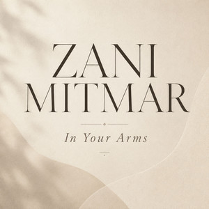 In Your Arms by Zani Mitmar