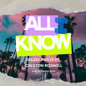 ALL I KNOW by Deejay Philly, Creston Roswell