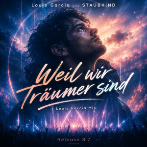 Weil wir Träumer sind - Louis Garcia Mix by Louis Garcia, Staubkind