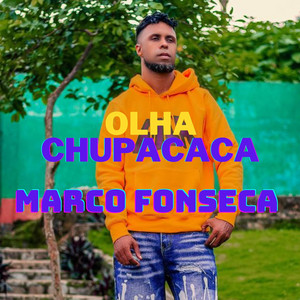 Marco Fonseca - Olha Chupacaca (feat. Puto Disel)