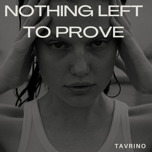 Nothing left to prove by Tavrino