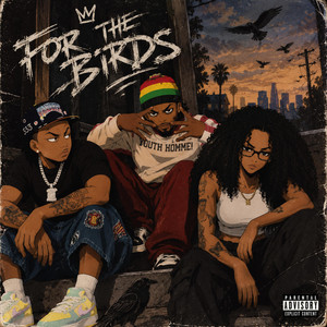 For The Birds by 500raxx, Big Eph, IMB Izzy