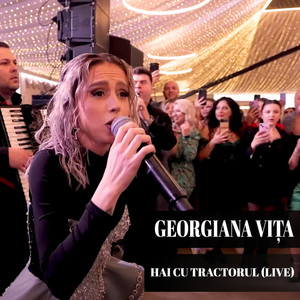 Georgiana Vita - Hai cu tractorul (Live)