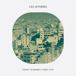 Friday To Monday by Lex (Athens), Boot Slap