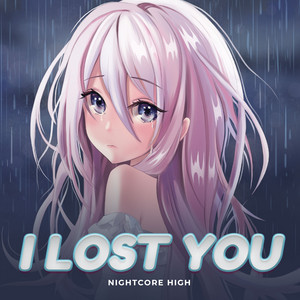 Nightcore High - I Lost You (Sped Up)