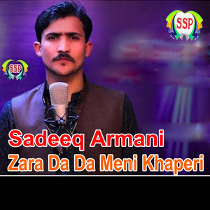 Sadeeq Armani - Zara Da Da Meni Khaperi