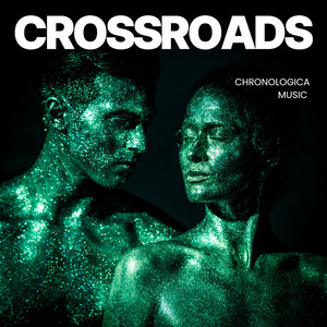 Crossroads by CHRONOLOGICA music
