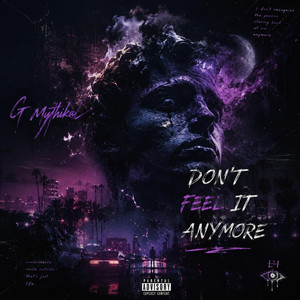 Don't Feel It Anymore by G Mythikal