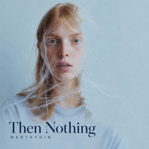 Then Nothing by Mertaygın