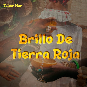 Brillo de Tierra Roja by Talker Mar