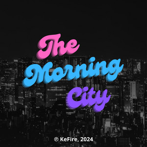 The Morning City by KeFire