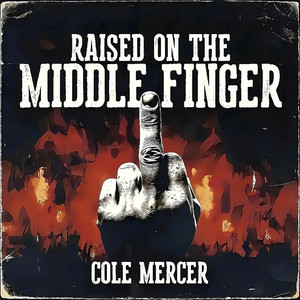Raised on the Middle Finger by Cole Mercer