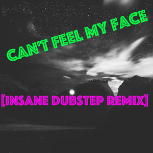 Can't Feel My Face DubStep