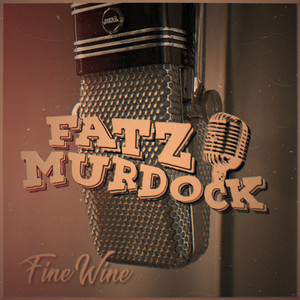 Fine Wine by Fatz Murdock
