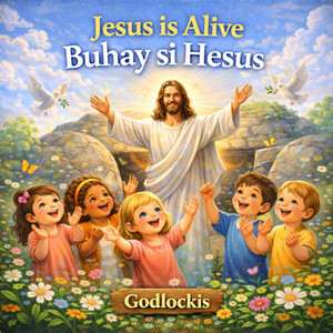 Jesus is Alive Buhay si Hesus by Godlockis