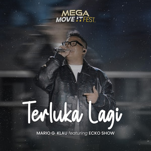 Terluka Lagi (MEGA MOVE IT FEST) by Mario G klau, Ecko Show