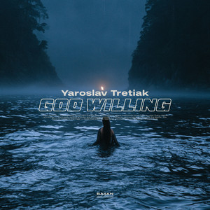 Yaroslav Tretiak — God Willing