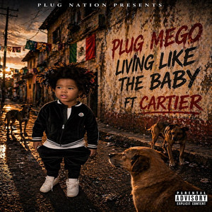 Living Like The Baby (Made Man) by Plug Mego, Cartier