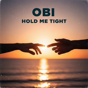HOLD ME TIGHT by OBI