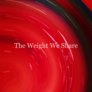 The Weight We Share